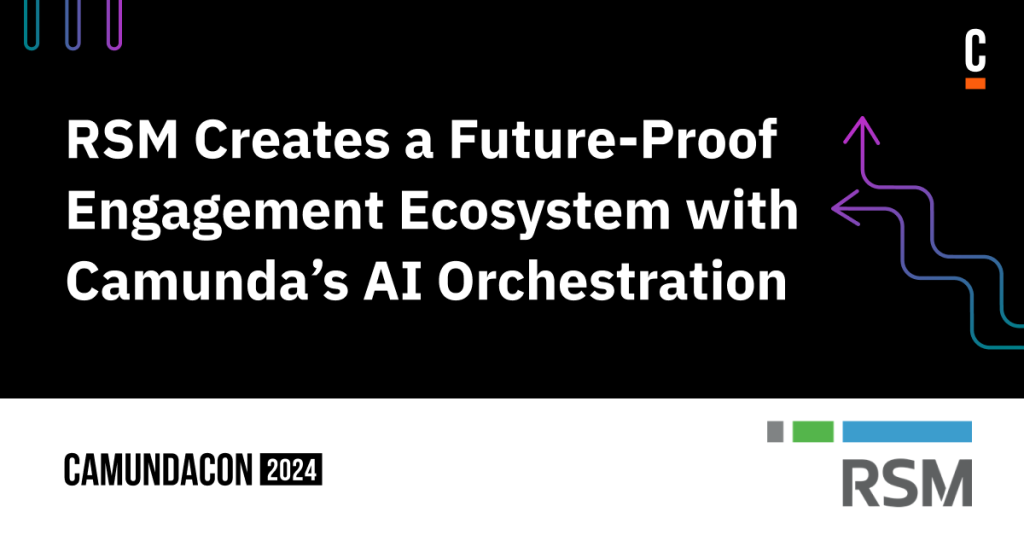 Black banner reads "RSM Creates a Future-Proof Engagement Ecosystem with Camunda's AI Orchestration"